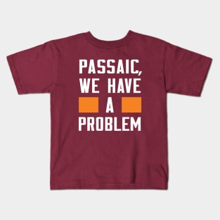 PASSAIC, I HAVE A PROBLEM Kids T-Shirt